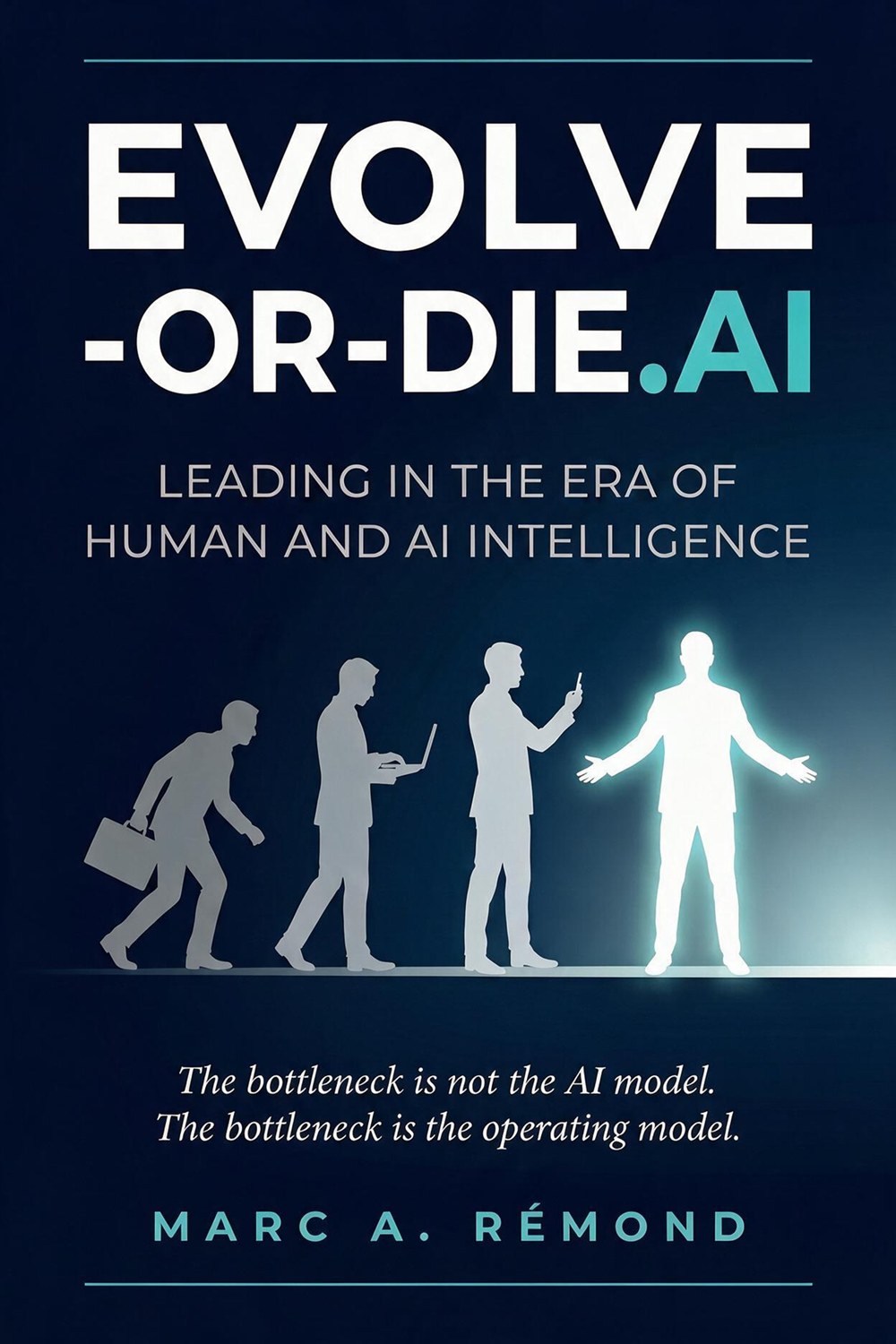 Cover of EVOLVE-OR-DIE.AI: Leading in the Era of Human and AI Intelligence by Marc A. Remond